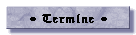 � Termine �